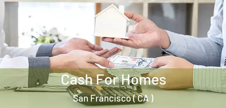  Cash For Homes San Francisco ( CA )